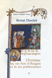 Chronique du roi Pere d'Aragon et de ses prédécesseurs / Bernat Desclot | Desclot, Bernat (12..-1288). Auteur